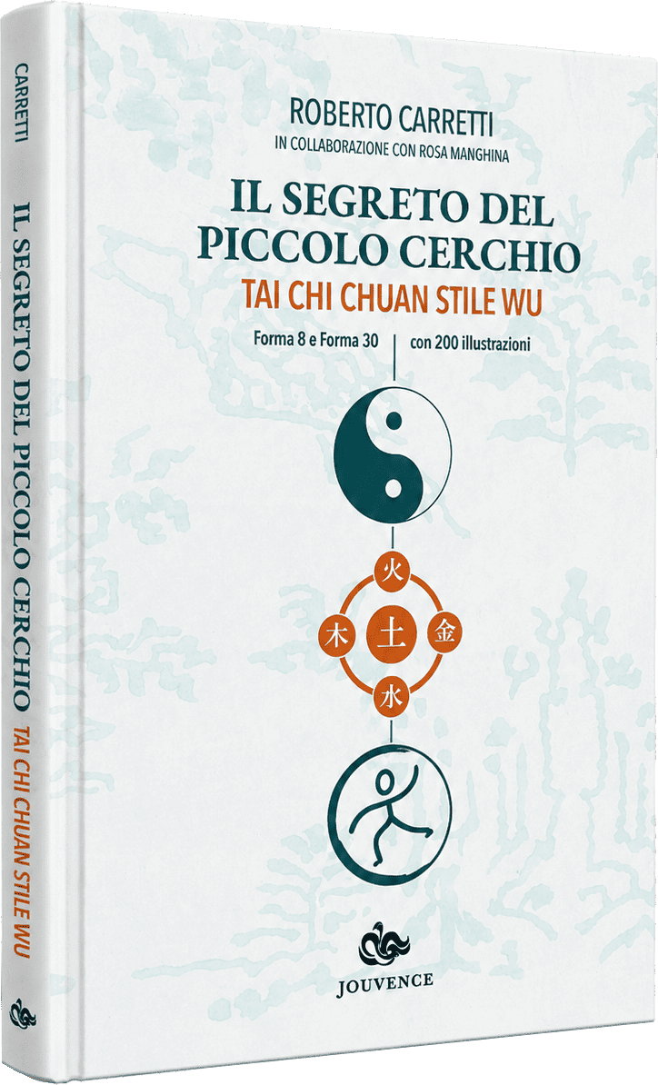 Copertina del libro Il segreto del piccolo cerchio, Tai Chi Chuan stile Wu, di Roberto Carretti, edizioni Jouvence